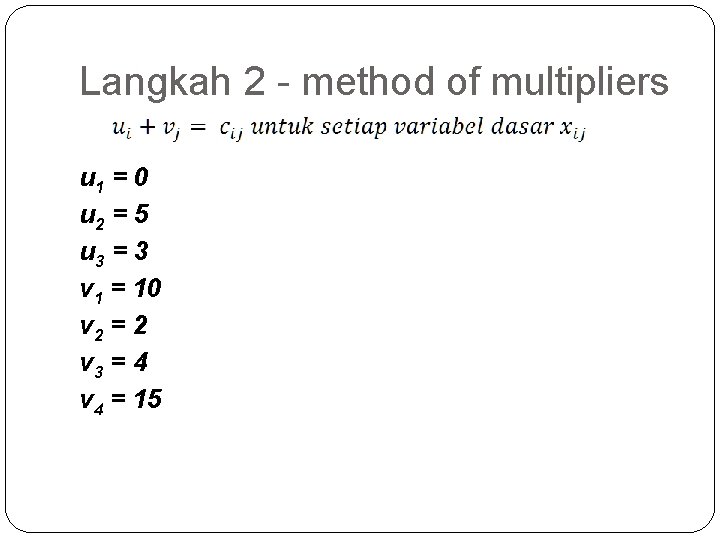 Langkah 2 - method of multipliers u 1 = 0 u 2 = 5