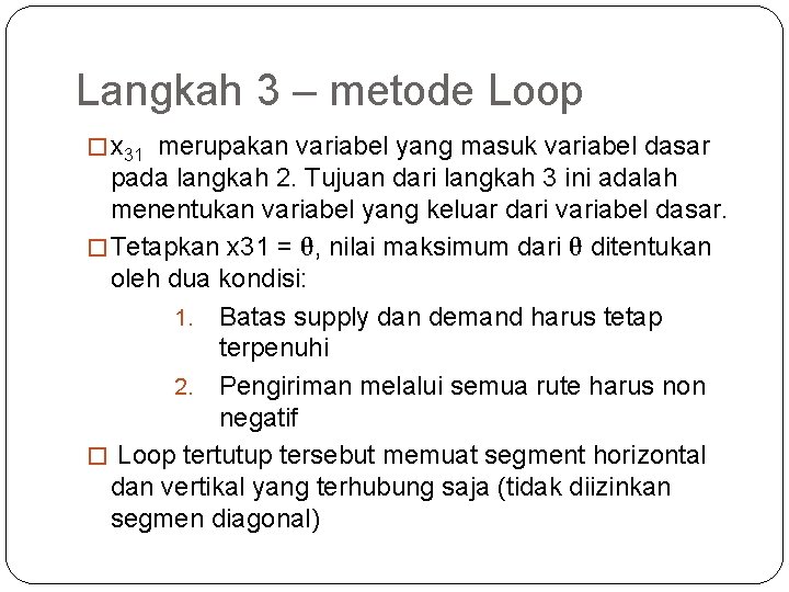 Langkah 3 – metode Loop � x 31 merupakan variabel yang masuk variabel dasar