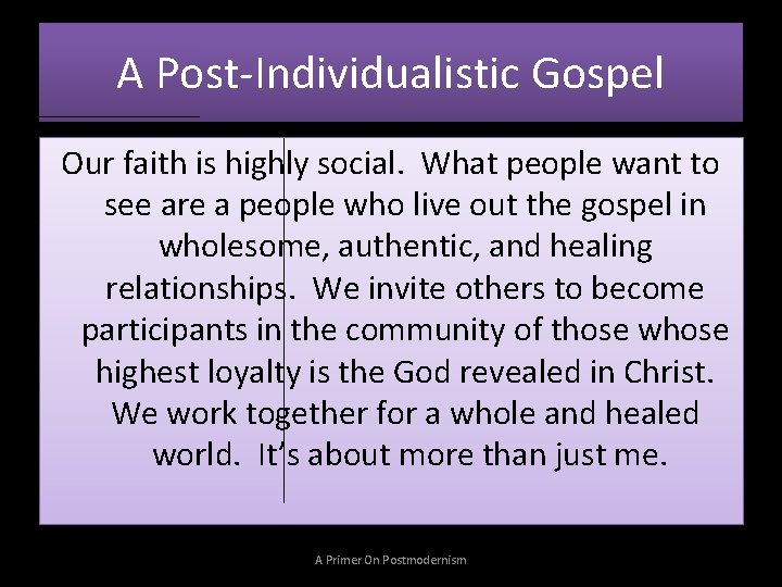 A Post-Individualistic Gospel Our faith is highly social. What people want to see are