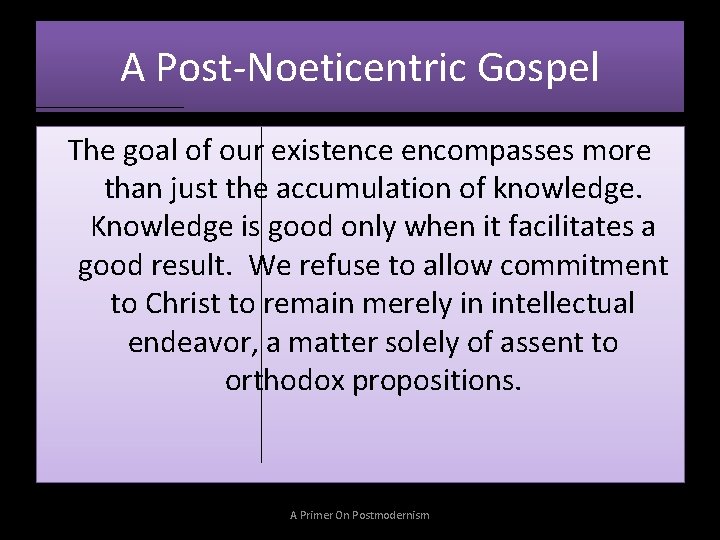 A Post-Noeticentric Gospel The goal of our existence encompasses more than just the accumulation