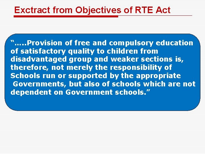 Exctract from Objectives of RTE Act “…. . Provision of free and compulsory education