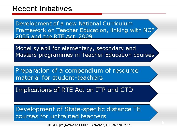 Recent Initiatives Development of a new National Curriculum Framework on Teacher Education, linking with