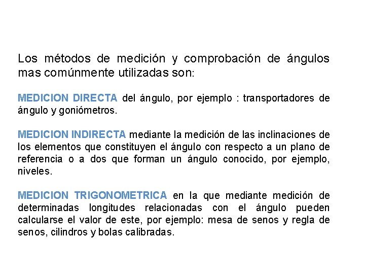 Los métodos de medición y comprobación de ángulos mas comúnmente utilizadas son: MEDICION DIRECTA Los métodos de medición y comprobación de ángulos mas comúnmente utilizadas son: MEDICION DIRECTA
