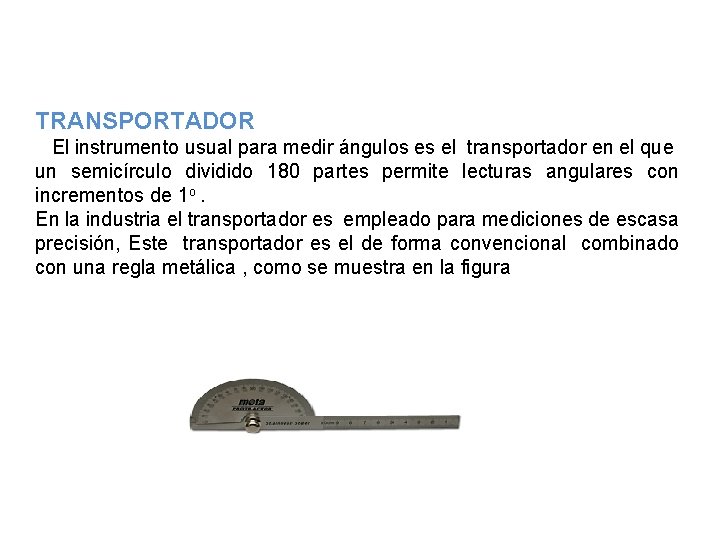 TRANSPORTADOR El instrumento usual para medir ángulos es el transportador en el que un TRANSPORTADOR El instrumento usual para medir ángulos es el transportador en el que un