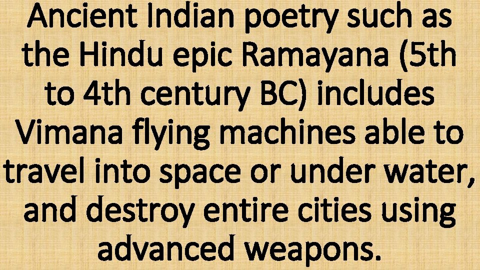 Ancient Indian poetry such as the Hindu epic Ramayana (5 th to 4 th