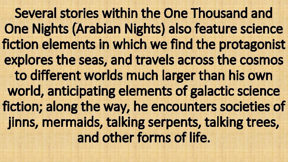 Several stories within the One Thousand One Nights (Arabian Nights) also feature science fiction