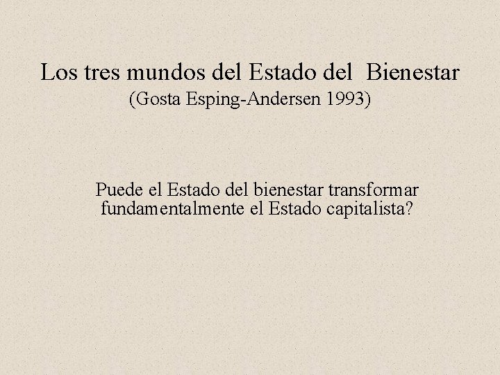 Los tres mundos del Estado del Bienestar Gosta