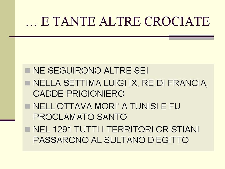 … E TANTE ALTRE CROCIATE n NE SEGUIRONO ALTRE SEI n NELLA SETTIMA LUIGI