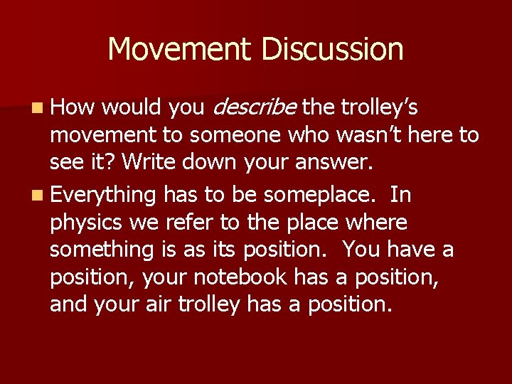 Movement Discussion would you describe the trolley’s movement to someone who wasn’t here to