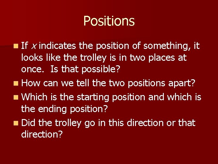 Positions n If x indicates the position of something, it looks like the trolley