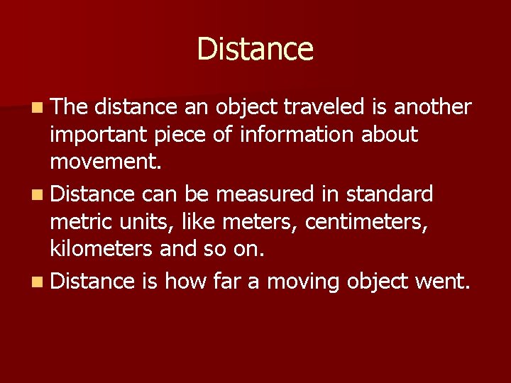 Distance n The distance an object traveled is another important piece of information about