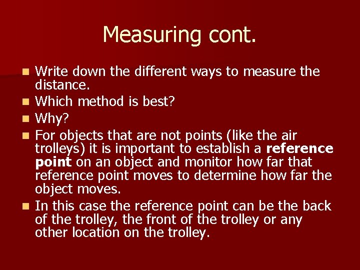 Measuring cont. n n n Write down the different ways to measure the distance.