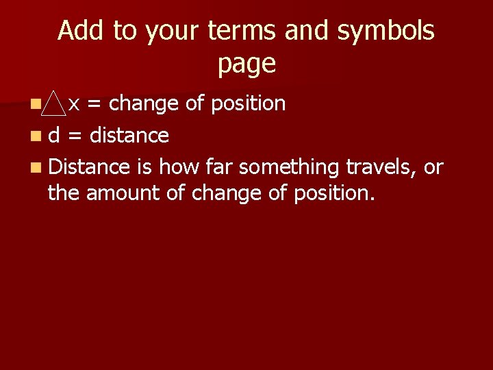 Add to your terms and symbols page x = change of position n d