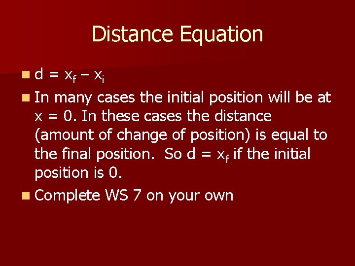 Distance Equation nd = xf – xi n In many cases the initial position