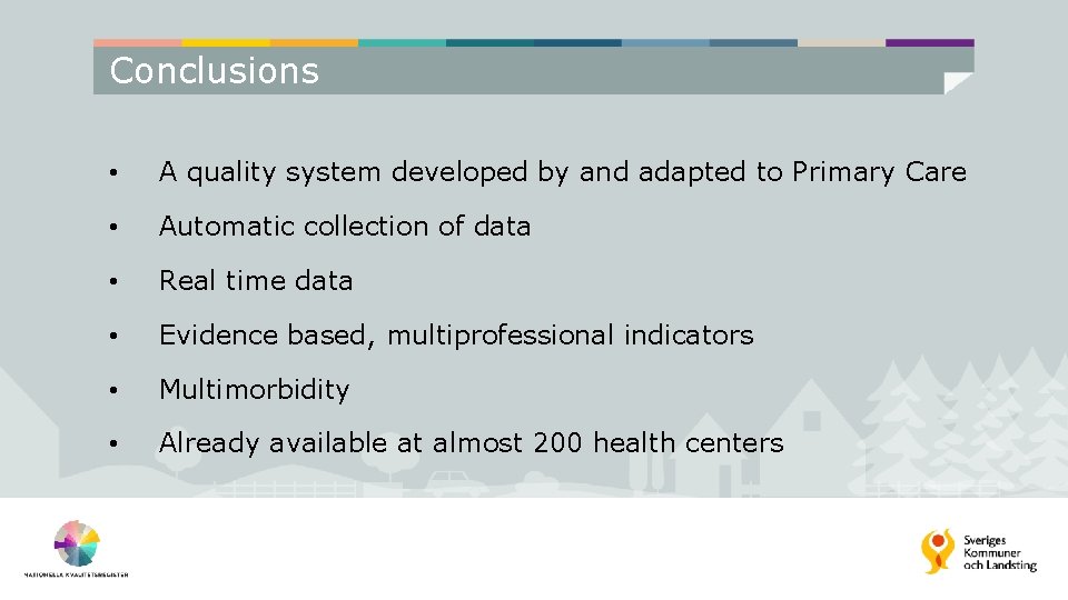 Conclusions • A quality system developed by and adapted to Primary Care • Automatic