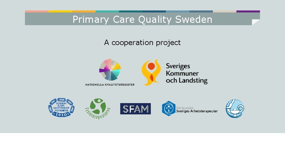 Primary Care Quality Sweden A cooperation project 