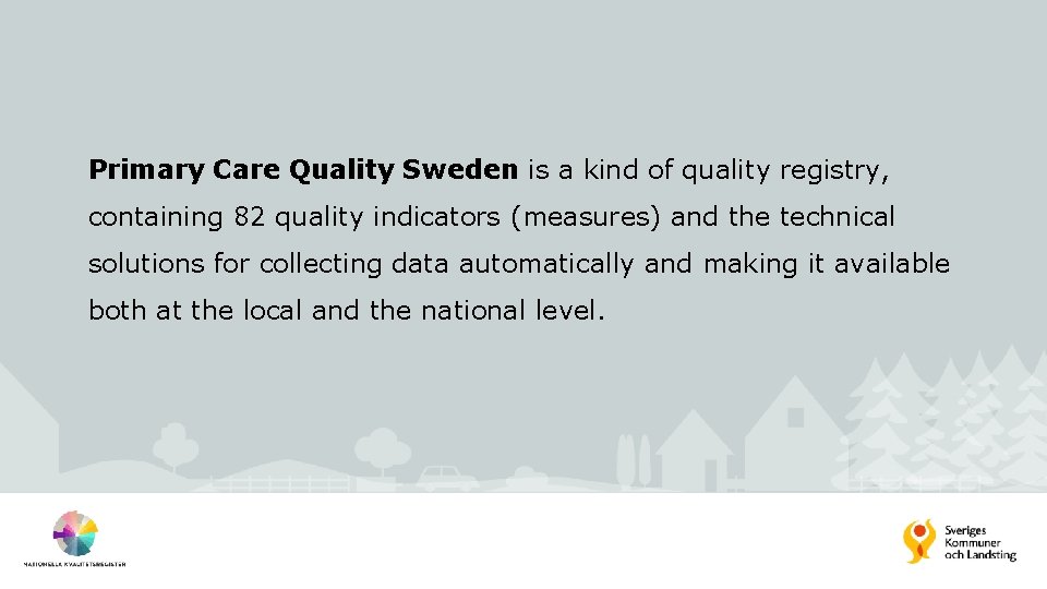 Primary Care Quality Sweden is a kind of quality registry, containing 82 quality indicators