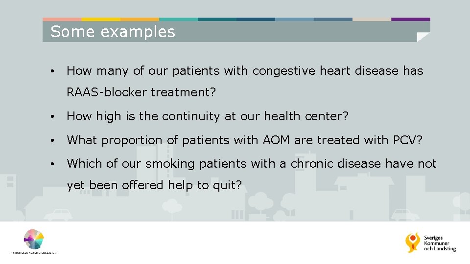 Some examples • How many of our patients with congestive heart disease has RAAS-blocker