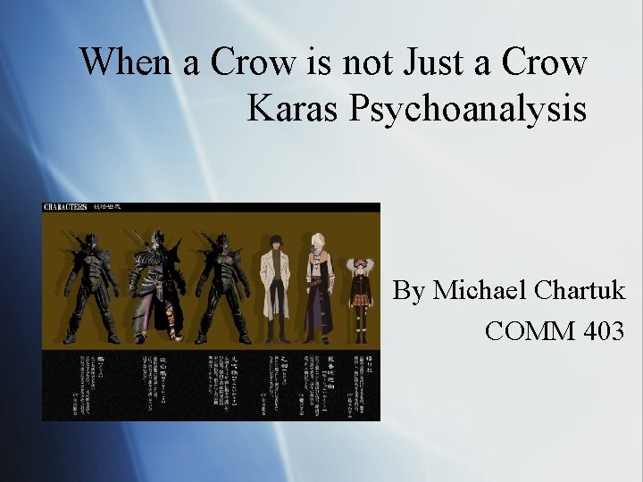 When a Crow is not Just a Crow Karas Psychoanalysis By Michael Chartuk COMM When a Crow is not Just a Crow Karas Psychoanalysis By Michael Chartuk COMM