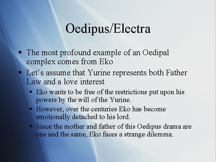 Oedipus/Electra § The most profound example of an Oedipal complex comes from Eko § Oedipus/Electra § The most profound example of an Oedipal complex comes from Eko §
