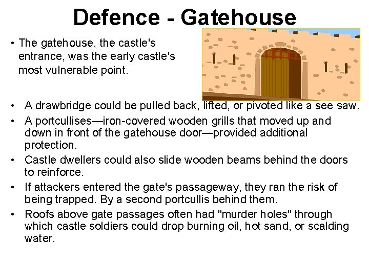 Defence - Gatehouse • The gatehouse, the castle's entrance, was the early castle's most