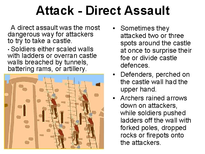 Attack - Direct Assault • A direct assault was the most dangerous way for