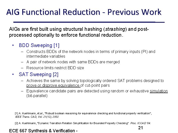AIG Functional Reduction - Previous Work AIGs are first built using structural hashing (strashing)