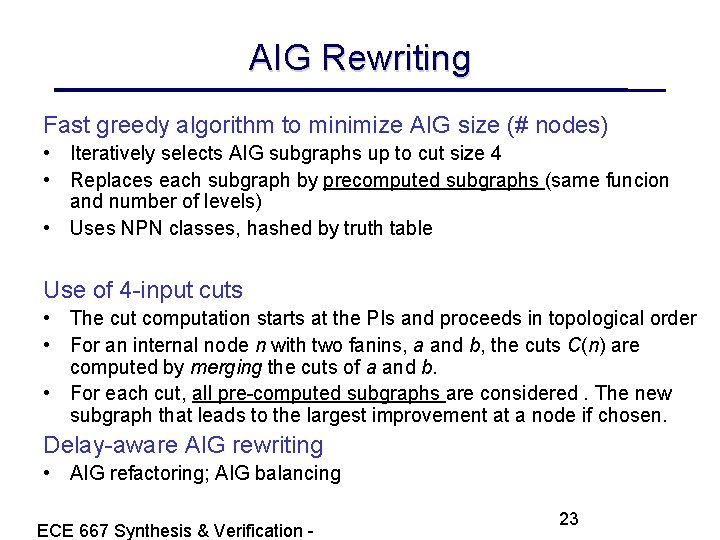 AIG Rewriting Fast greedy algorithm to minimize AIG size (# nodes) • Iteratively selects