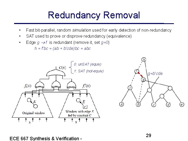 Redundancy Removal • • • Fast bit-parallel, random simulation used for early detection of