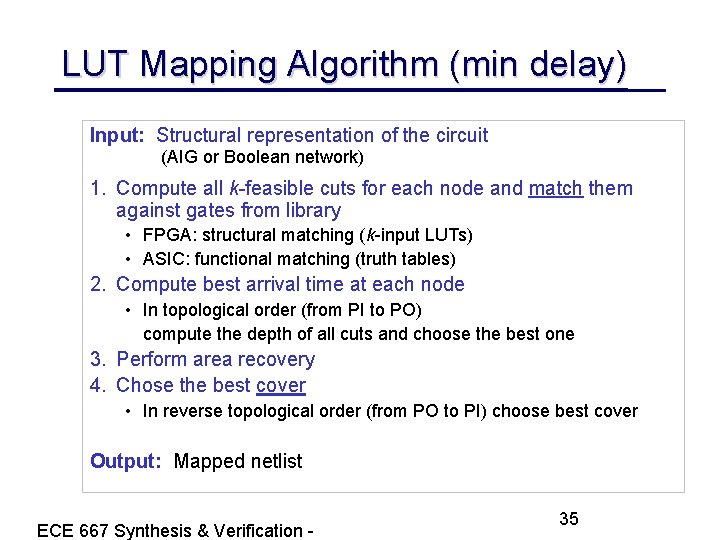 LUT Mapping Algorithm (min delay) Input: Structural representation of the circuit (AIG or Boolean