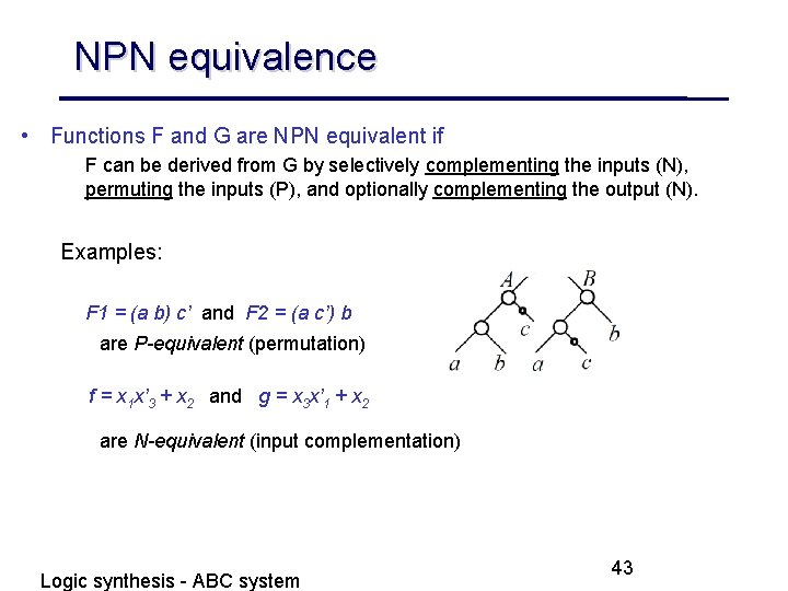 NPN equivalence • Functions F and G are NPN equivalent if F can be