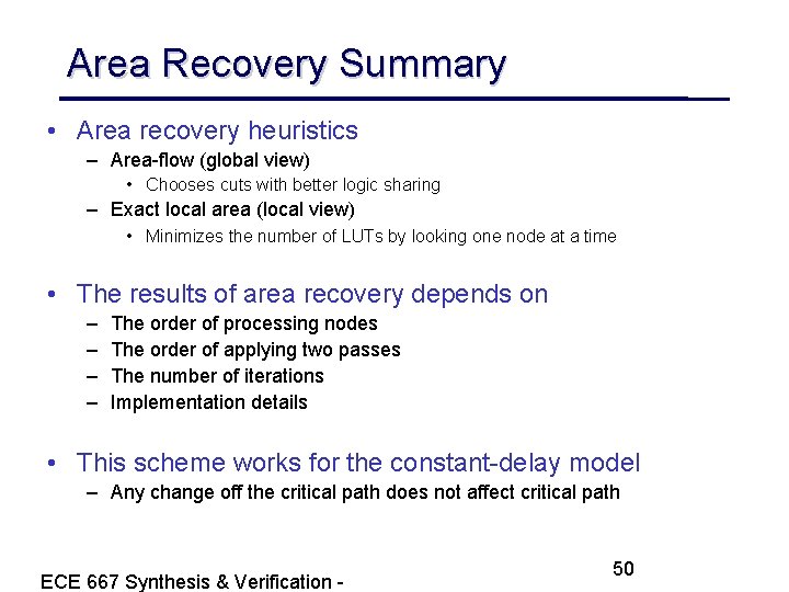 Area Recovery Summary • Area recovery heuristics – Area-flow (global view) • Chooses cuts