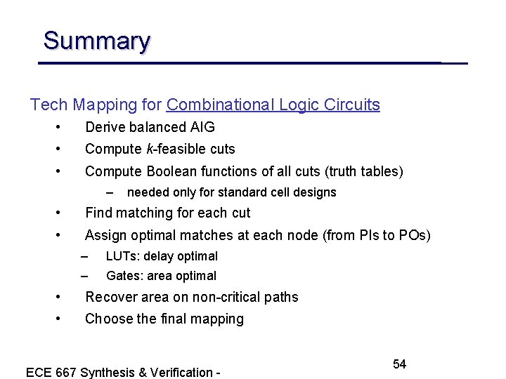 Summary Tech Mapping for Combinational Logic Circuits • Derive balanced AIG • Compute k-feasible