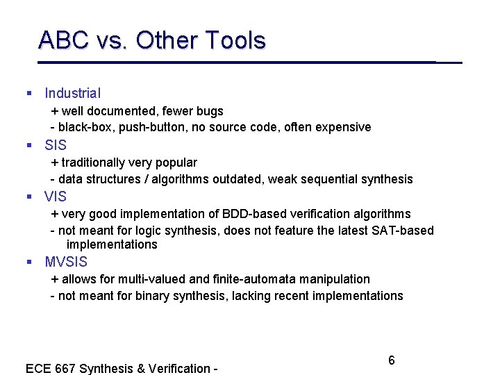 ABC vs. Other Tools Industrial + well documented, fewer bugs - black-box, push-button, no