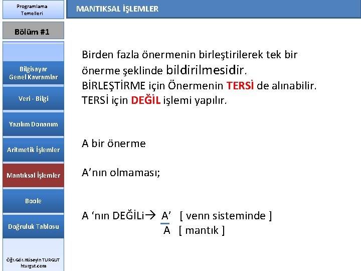 Programlama Temelleri MANTIKSAL İŞLEMLER Bölüm #1 Bilgisayar Genel Kavramlar Veri - Bilgi Birden fazla