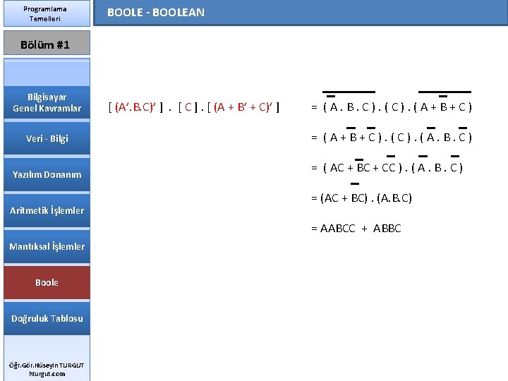 Programlama Temelleri BOOLE - BOOLEAN Bölüm #1 Bilgisayar Genel Kavramlar Veri - Bilgi Yazılım