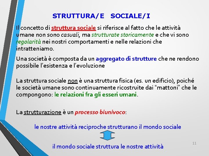STRUTTURA/E SOCIALE/I Il concetto di struttura sociale si riferisce al fatto che le attività