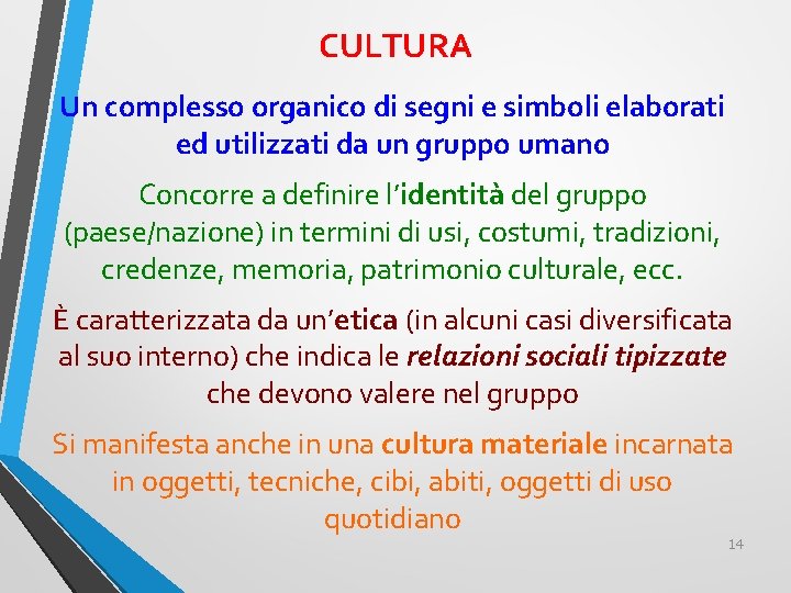 CULTURA Un complesso organico di segni e simboli elaborati ed utilizzati da un gruppo