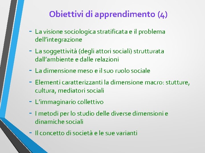 Obiettivi di apprendimento (4) - La visione sociologica stratificata e il problema dell’integrazione -