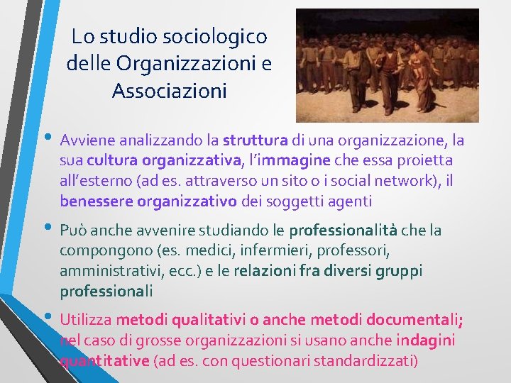 Lo studio sociologico delle Organizzazioni e Associazioni • Avviene analizzando la struttura di una