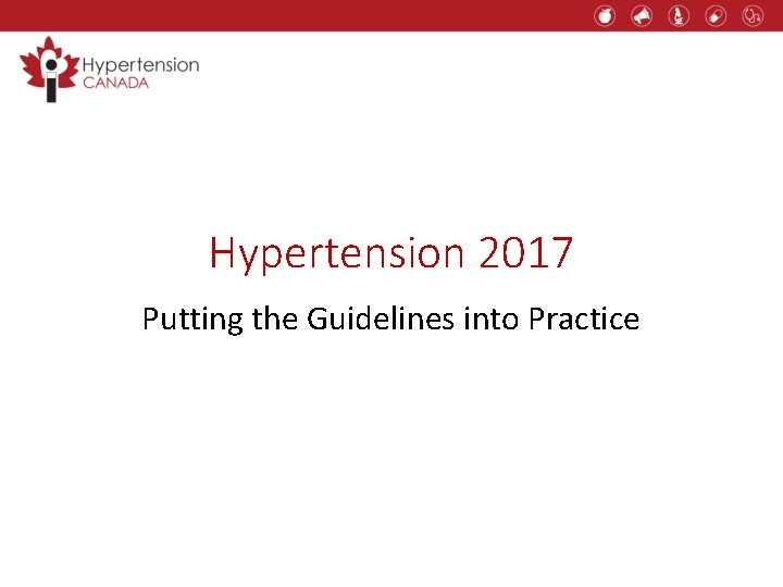 Hypertension 2017 Putting the Guidelines into Practice 