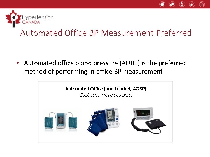 Automated Office BP Measurement Preferred • Automated office blood pressure (AOBP) is the preferred