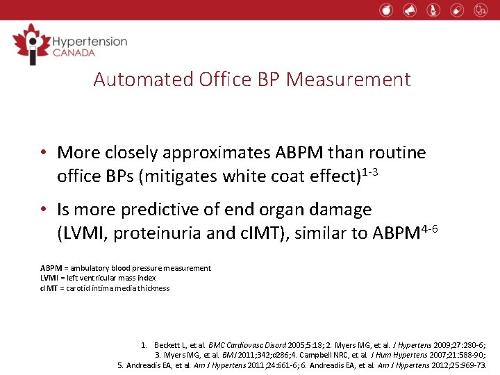 Automated Office BP Measurement • More closely approximates ABPM than routine office BPs (mitigates