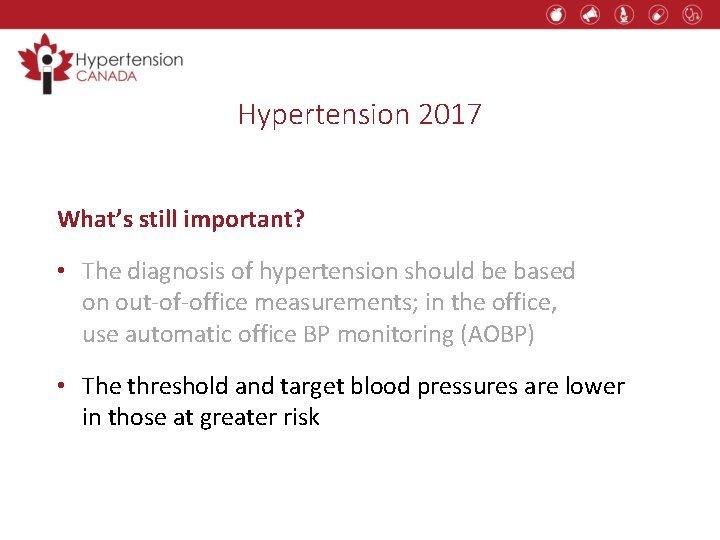 Hypertension 2017 What’s still important? • The diagnosis of hypertension should be based on