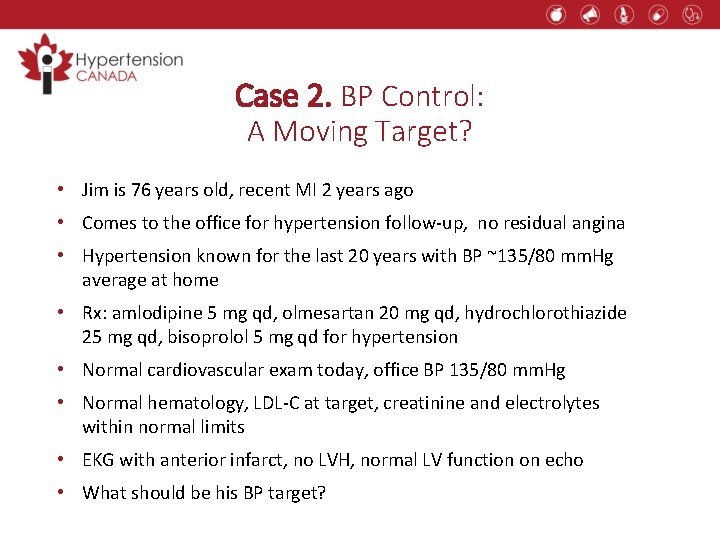 Case 2. BP Control: A Moving Target? • Jim is 76 years old, recent