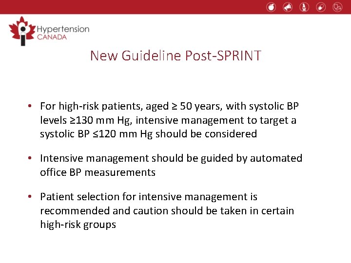 New Guideline Post-SPRINT • For high-risk patients, aged ≥ 50 years, with systolic BP