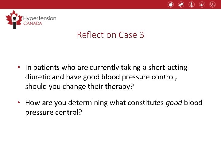 Reflection Case 3 • In patients who are currently taking a short-acting diuretic and