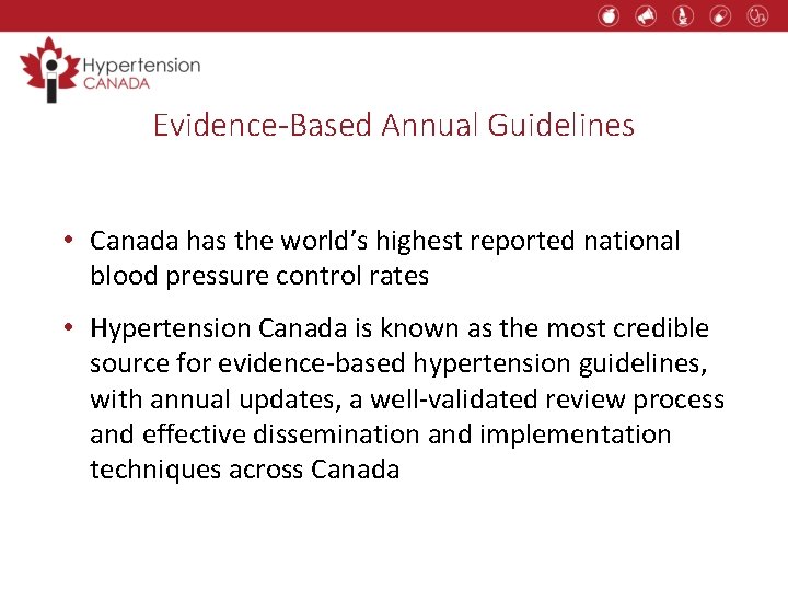 Evidence-Based Annual Guidelines • Canada has the world’s highest reported national blood pressure control