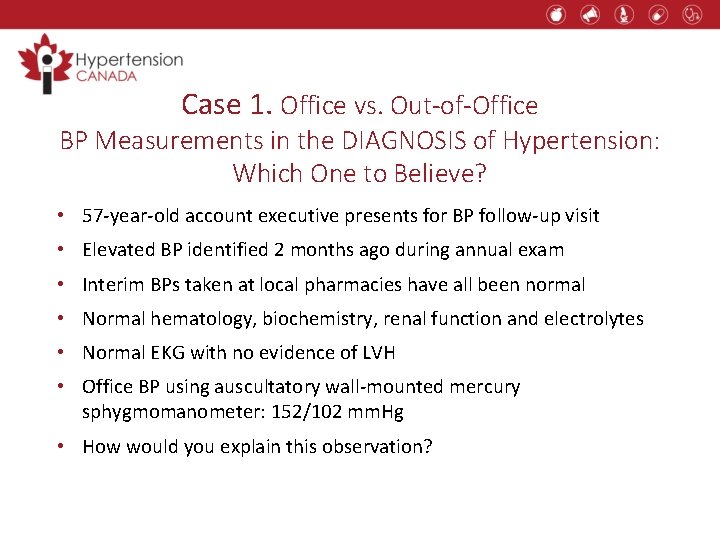 Case 1. Office vs. Out-of-Office BP Measurements in the DIAGNOSIS of Hypertension: Which One