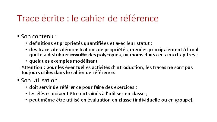 Trace écrite : le cahier de référence • Son contenu : • définitions et